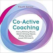 Co-Active Coaching by Henry Kimsey-House, Karen Kimsey-House, Phillip Sandahl, and Laura Whitworth book cover